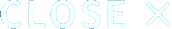 CLOSE